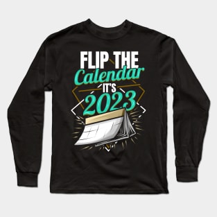 Flip The Calendar It's 2023 Long Sleeve T-Shirt